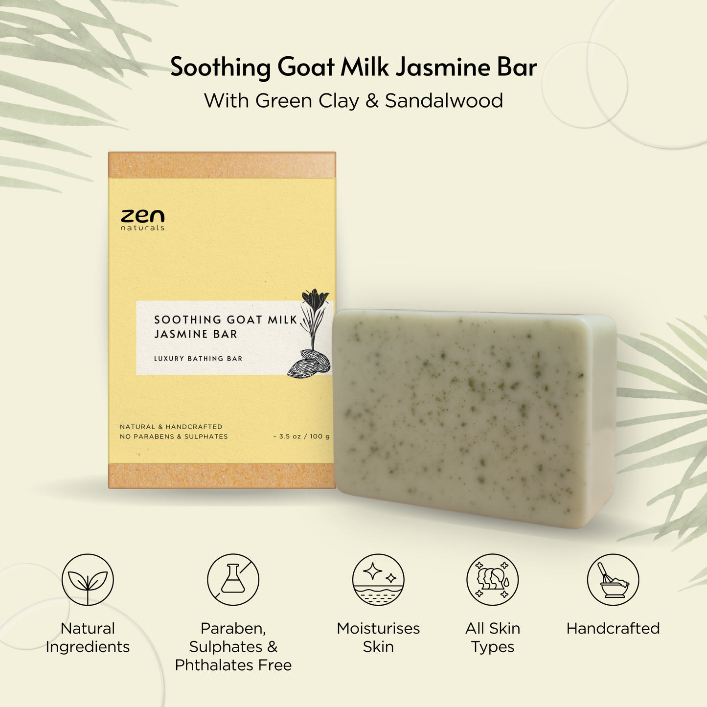 Zen Naturals Soothing Goat Milk Jasmine Bar โ Handcrafted Luxury Bathing Soap | Anti-Ageing Formula | For All Skin Types | 100g | Paraben & Sulphate Free